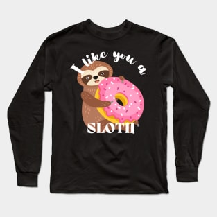 I Like You A Sloth - Funny Donut Long Sleeve T-Shirt